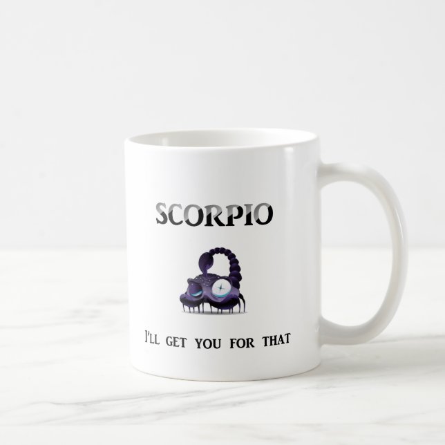 Scorpio: I'll Get You Coffee Mug (Right)