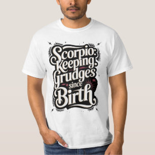 Scorpio: Keeping Grudges Since Birth Funny Quote T-Shirt