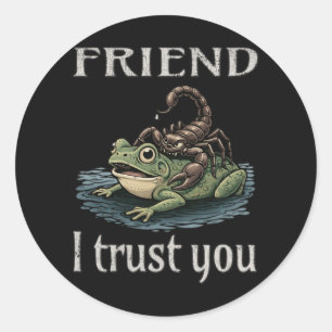 Scorpion and Frog - Friend, I Trust You Classic Round Sticker