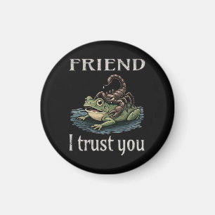 Scorpion and Frog - Friend, I Trust You Magnet