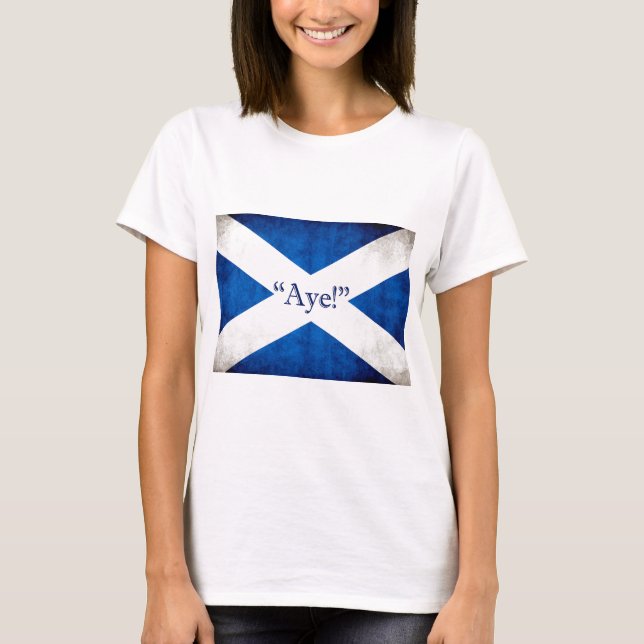 Scotland, AYE! T-Shirt (Front)