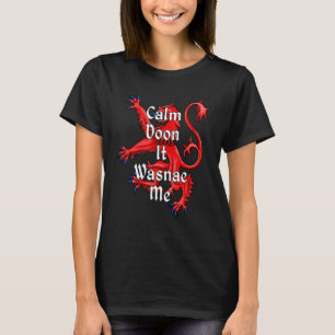 Scotland Calm Doon It Wasnae Me Scottish Lion T-Shirt