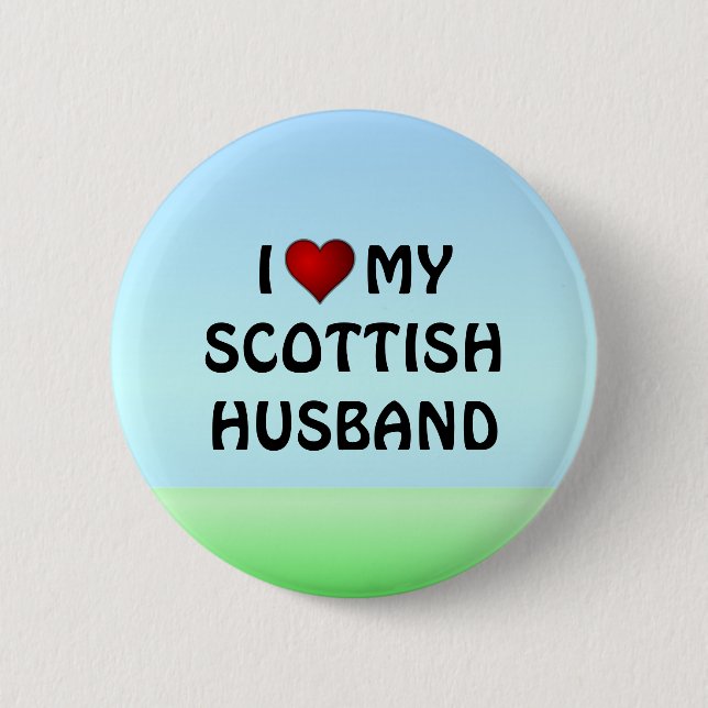 Scotland: I LOVE MY SCOTTISH HUSBAND button (Front)