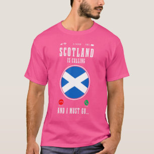 Scotland Is Calling And I Must Go Scottish Flag Tr T-Shirt