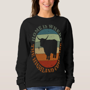 Scotland Love Home Is Where My Higland Cows Are  1 Sweatshirt