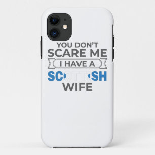 Scotland You Don't Scare Me I Have A Scottish Wife Case-Mate iPhone Case