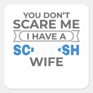 Scotland You Don't Scare Me I Have A Scottish Wife Square Sticker