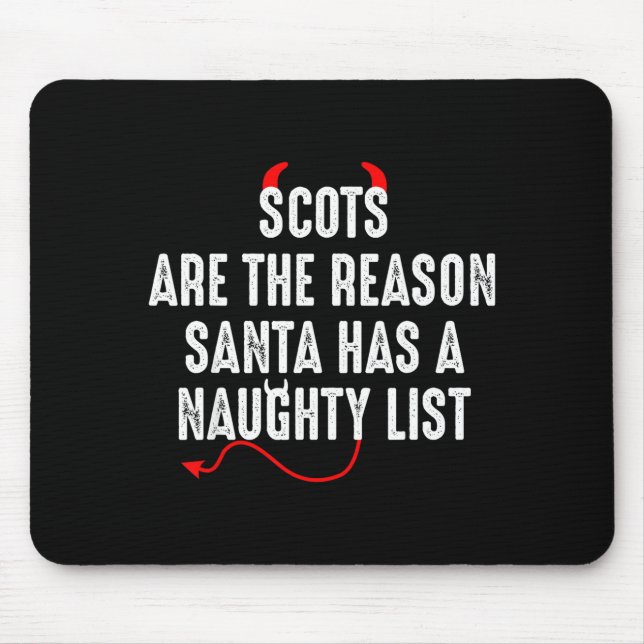Scots Are The Reason Santa Has A Naughty List  Mouse Pad (Front)