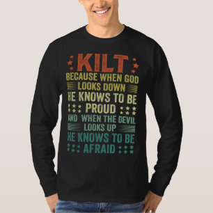 Scots Saying Kilt Because God Knows Who To Be Prou T-Shirt