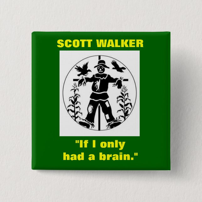 Scott Walker "If I only had a brain" button (Front)