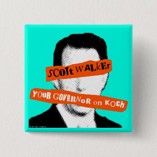 Scott Walker Your Governor on Koch 15 Cm Square Badge