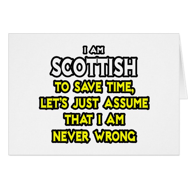 Scottish...Assume I Am Never Wrong (Front Horizontal)