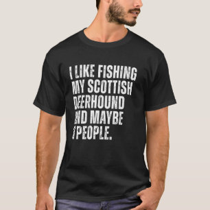 Scottish Deerhound Owner Fishing Lover Funny Dog D T-Shirt