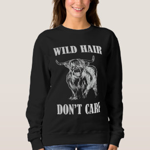 Scottish Highland Cow Wild Hair Don't Care Scottis Sweatshirt