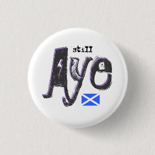 Scottish Independence Still Aye Saltire Badge