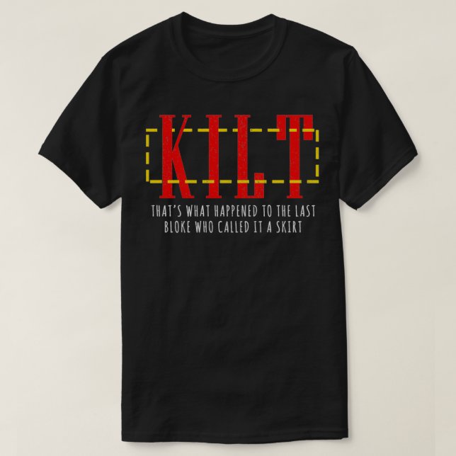 Scottish Kilt The Last Bloke Skirt Kilts Scotsman T-Shirt (Design Front)
