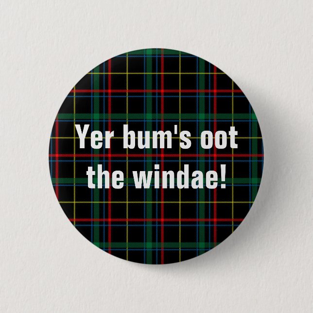 Scottish sayings: Yer bum's oot the windae! 6 Cm Round Badge (Front)
