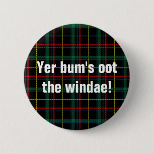 Scottish sayings: Yer bum's oot the windae! 6 Cm Round Badge