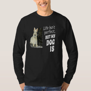 Scottish Terrier Dog Life Isn't Perfect But My Do T-Shirt