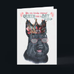 Scottish Terrier Queen for a Day Funny Birthday Card<br><div class="desc">Ever seen a Scottie that looks as cute as this queenly version? Queen for a Day is the wishes for the person who loves Scottish Terriers and is having a birthday.</div>