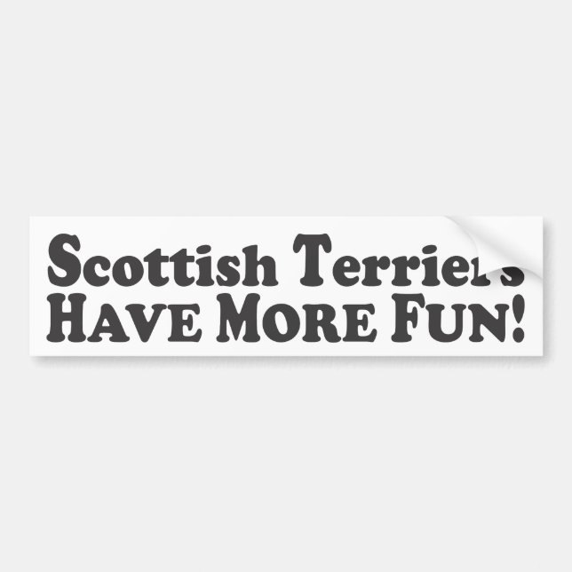 Scottish Terriers Have More Fun! - Bumper Sticker (Front)