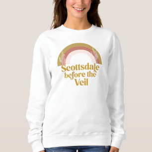 Scottsdale Before the Veil Desert Bachelorette Sw Sweatshirt
