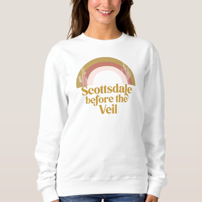 Scottsdale Before the Veil Desert Bachelorette  Sw Sweatshirt (Front)