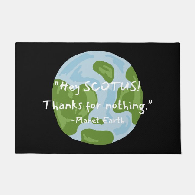 SCOTUS Thanks For Nothing Earth Quote  Doormat (Front)