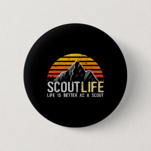 Scout Life And Life Is Better As A Scout Scouting 6 Cm Round Badge