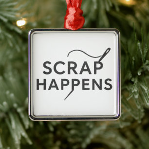 SCRAP HAPPENS Funny Quilt Guild Gift Sewing Hobby Metal Tree Decoration