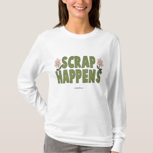 Scrap Happens T-Shirt