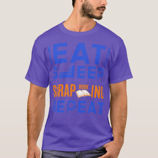 Scrapbooking Eat Sleep Scrap Booking T-Shirt