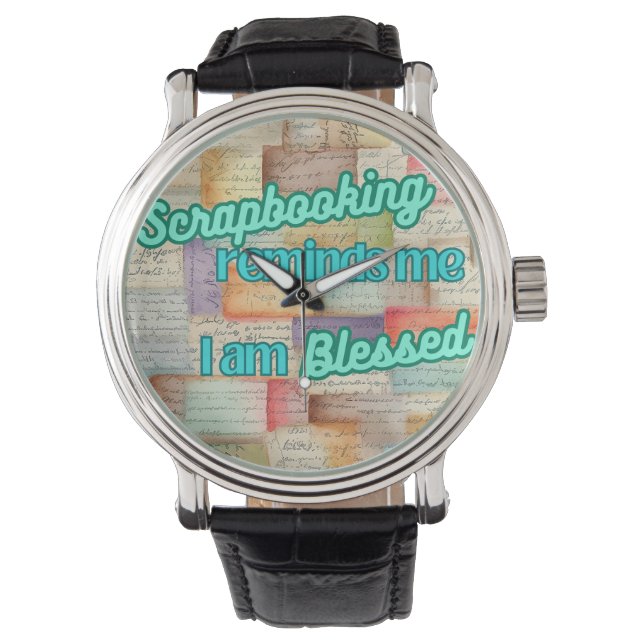 Scrapbooking reminds me I am Blessed Watch (Front)