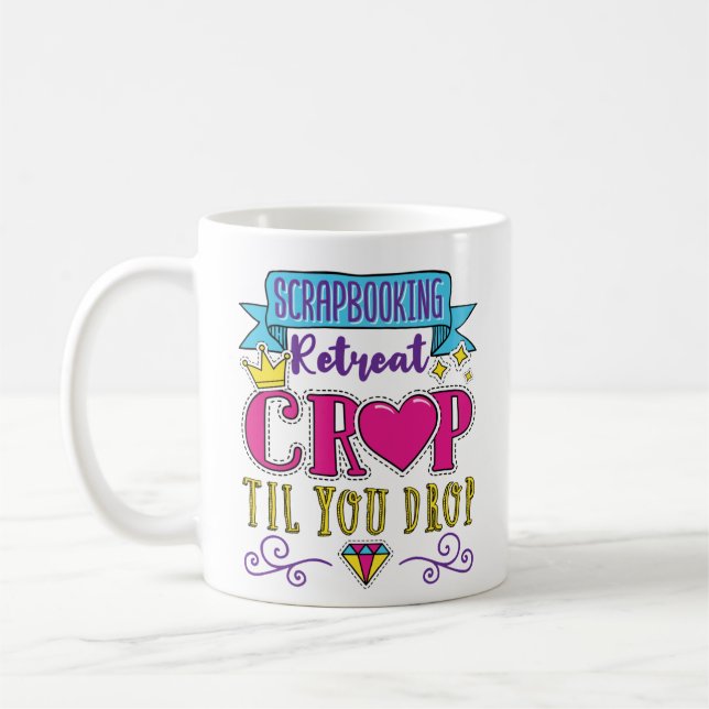 Scrapbooking Retreat Crop Til You Drop Coffee Mug (Left)