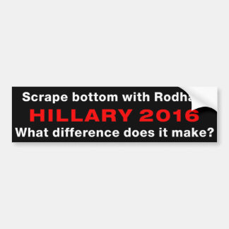 "Scrape Bottom With Rodham" Bumper Sticker