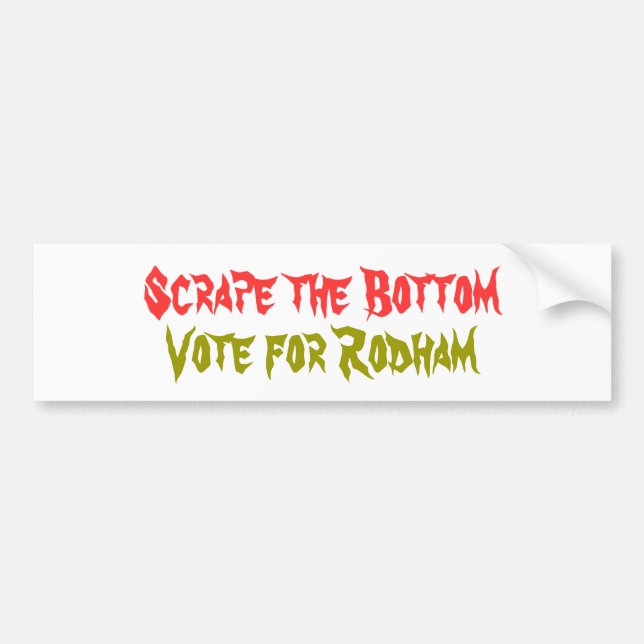Scrape the Bottom, Vote for Rodham Bumper Sticker (Front)