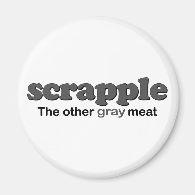 Scrapple Grey Meat Magnet (Front)