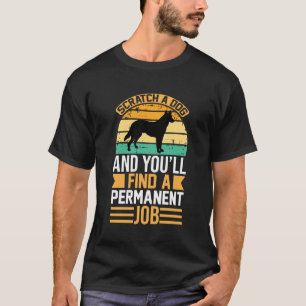 Scratch Dog and You’ll Find a Permanent Job Retro T-Shirt