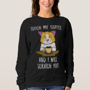 Scratch You Cute Cat Kitty Coffee Monday Sweatshirt