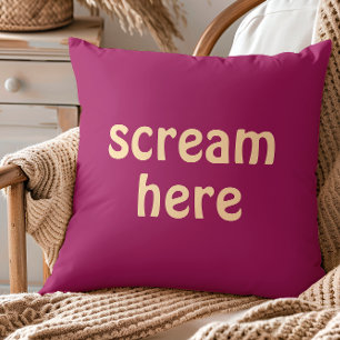 Scream Here Funny Quote Humour Cushion
