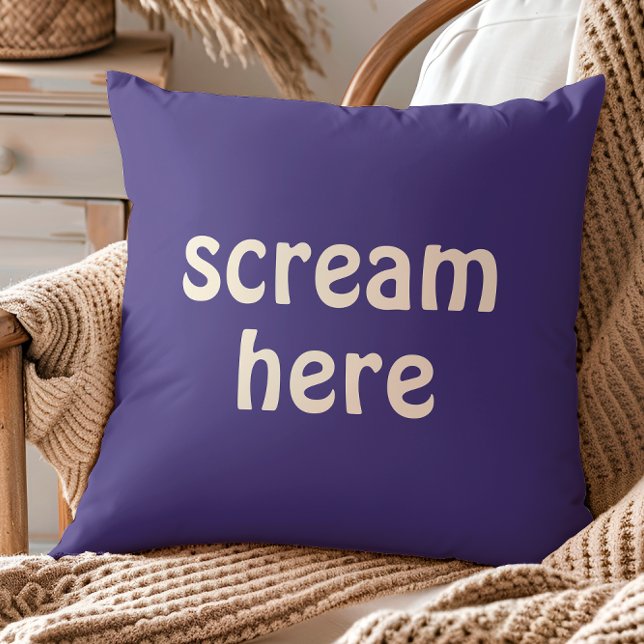 Scream Here Funny Quote Humour Cushion (Creator Uploaded)