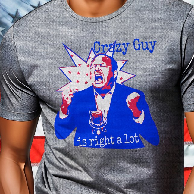 Screaming Alex Jones Was Right USA Conspiracy Meme T-Shirt (Creator Uploaded)