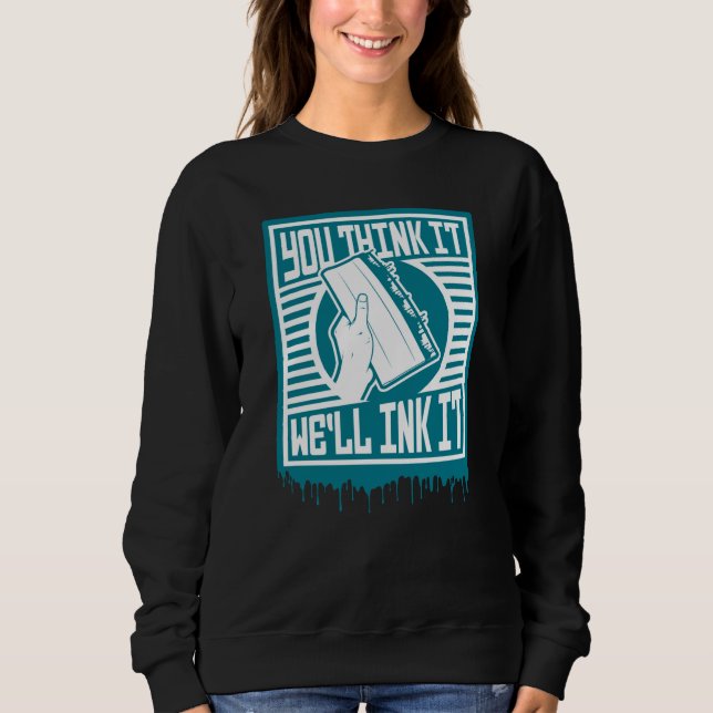 Screen Printing Squeegee Printing Obey Ink Design  Sweatshirt (Front)