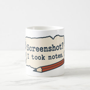 Screenshot? I Took Notes. Handwritten Notes Joke Coffee Mug