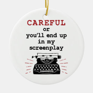 Screenwriter Careful End Up In My Screenplay Ceramic Tree Decoration