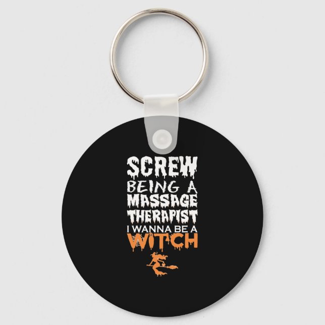 Screw Being Massage Therapist Wana Witch Halloween Key Ring (Front)
