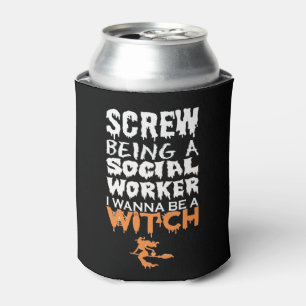 Screw Being Social Worker Wanna Witch Halloween Can Cooler