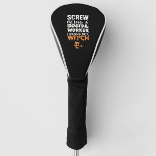 Screw Being Social Worker Wanna Witch Halloween Golf Head Cover