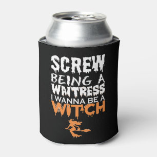 Screw Being Waitress Wanna Witch Halloween Can Cooler
