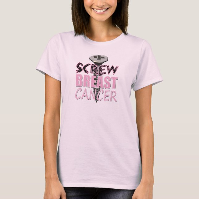 Screw Breast Cancer T-Shirt (Front)